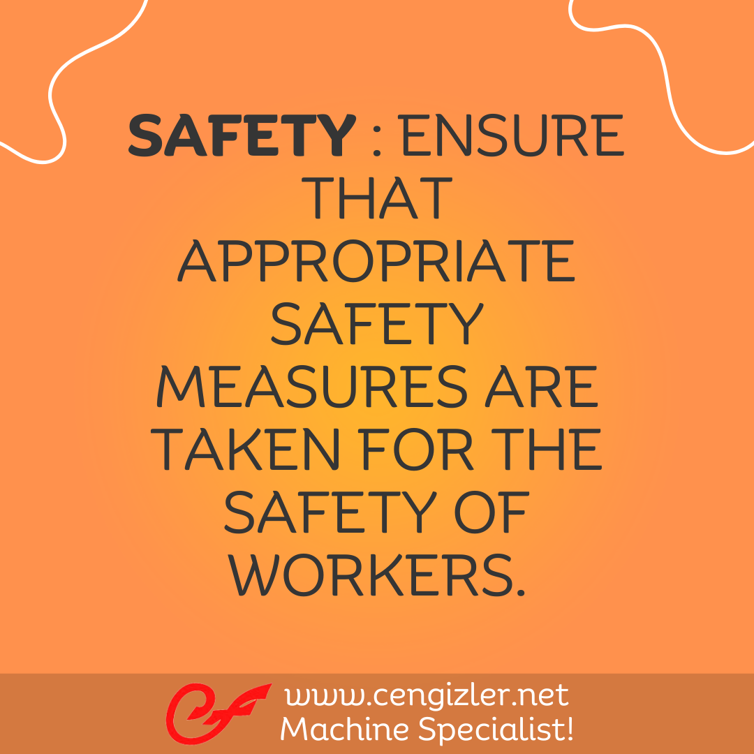5 Safety Ensure that appropriate safety measures are taken for the safety of workers